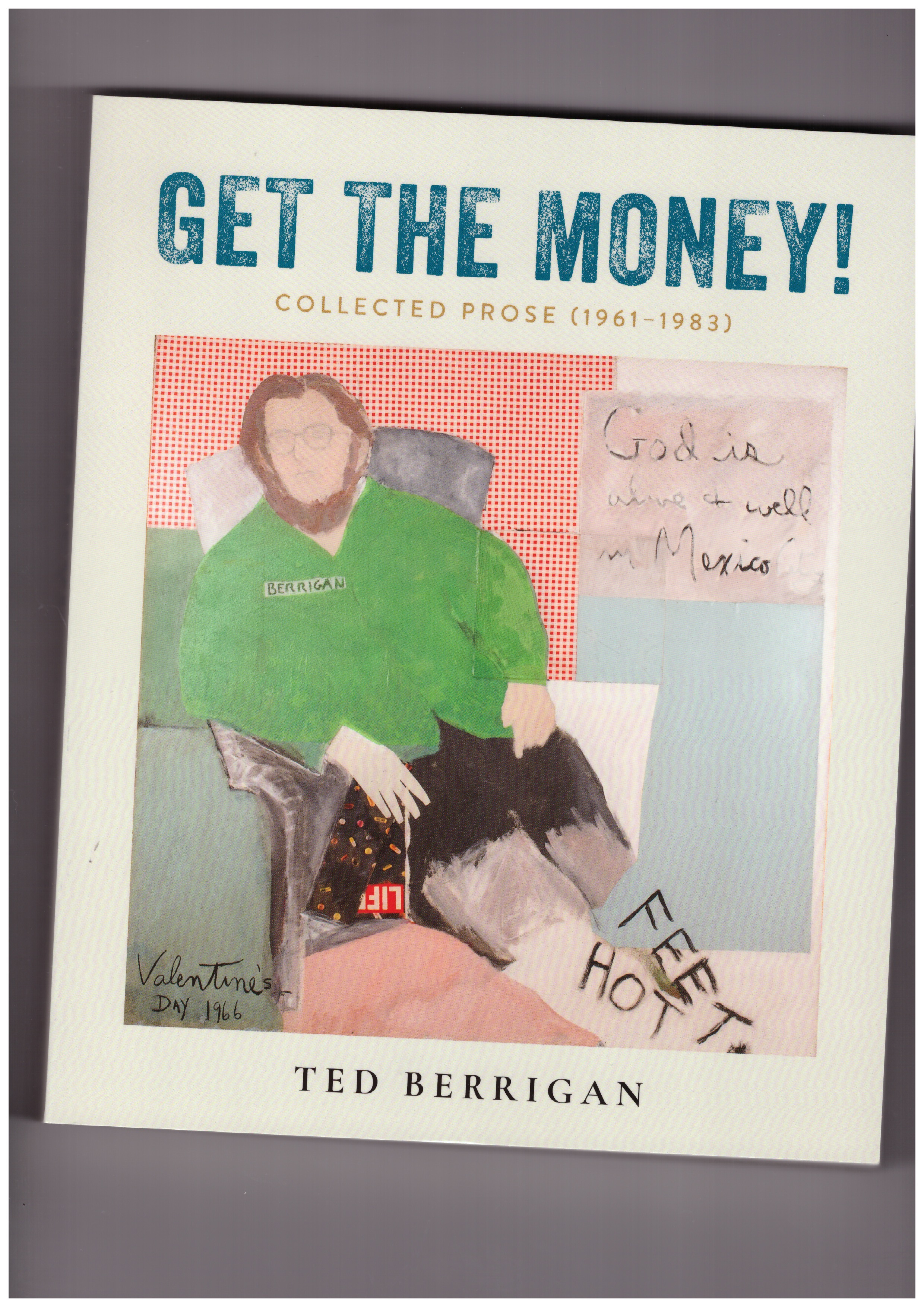 BERRIGAN, Ted - Get the Money! Collected Prose (1961-1983)